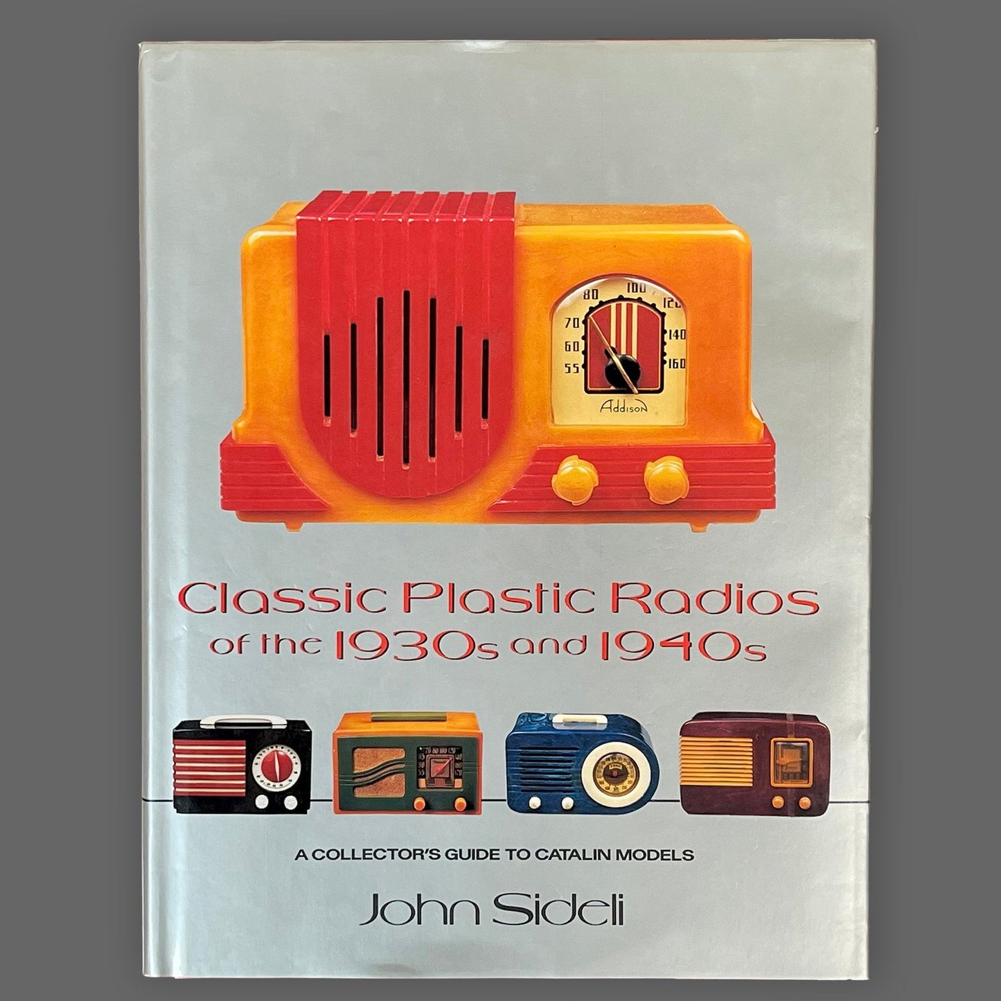 Classic Plastic Radios of the 1930s-40s Book by John Sideli- Hardcover (Used-Very Good)